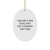Funny Web Developer Gifts - Oval Ornament for Money and Fame - Gifts from Friends to Web Developer - Christmas Unique Gifts - Image 1